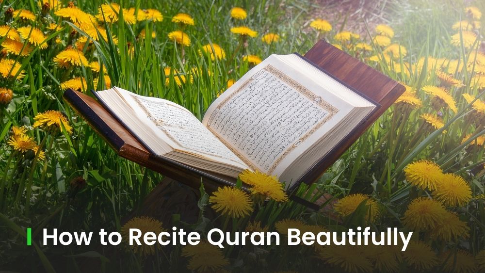 How to Recite the Quran Beautifully with Tajweed: 7 Effective Tips