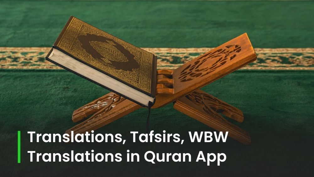 Understand the Quran in your language: Translations, Tafsirs, Word by word translation