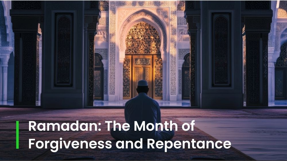 Ramadan: The Month of Forgiveness and Repentance🌙