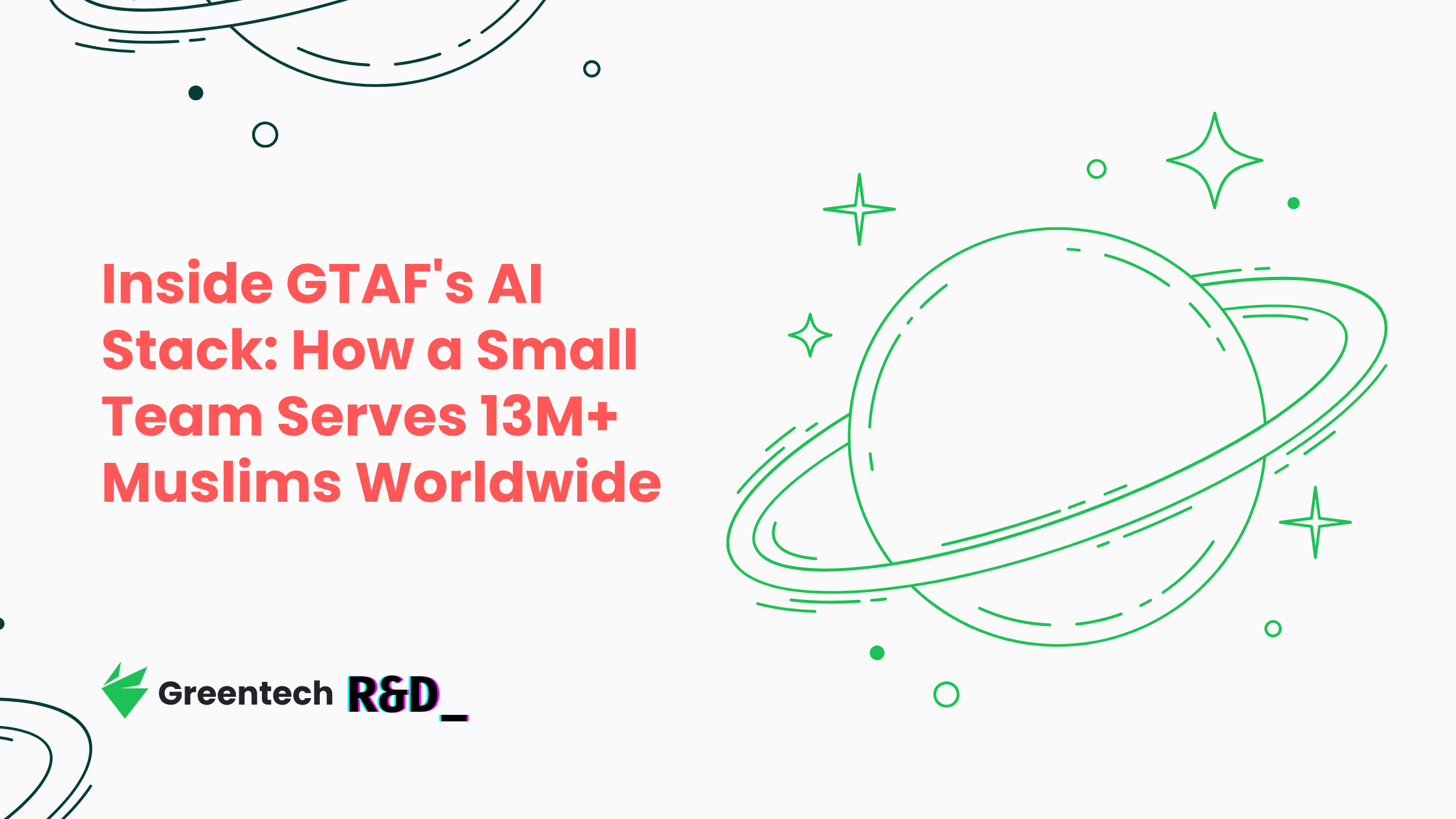 🚀 Inside GTAF’s AI Stack: How a Small Team Serves 13M+ Muslims Worldwide