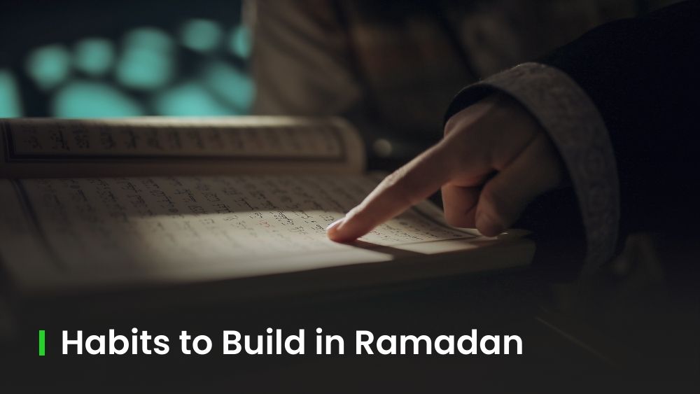7 Powerful Habits to Build in Ramadan