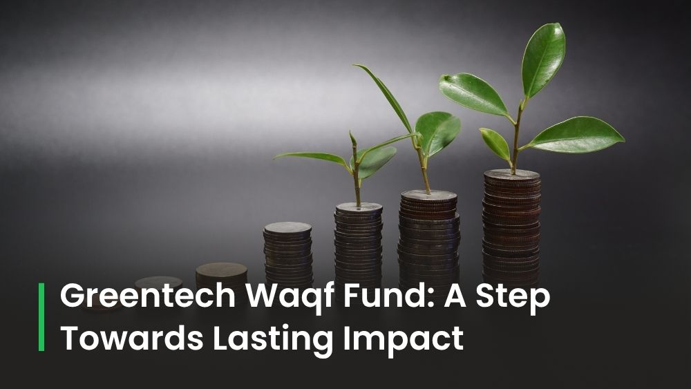 Introducing the Greentech Waqf Fund: A Step Towards Lasting Impact