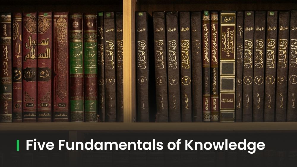 The Five Fundamentals of Knowledge: Quran, Hadith, Language, History, Fiqh