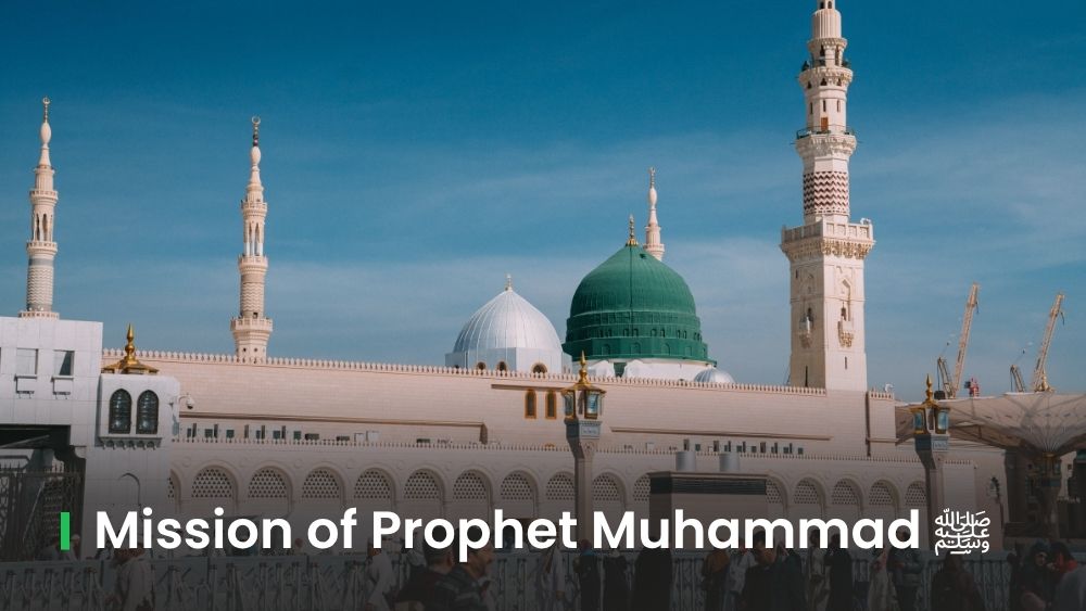 The Mission of Prophet Muhammad ﷺ