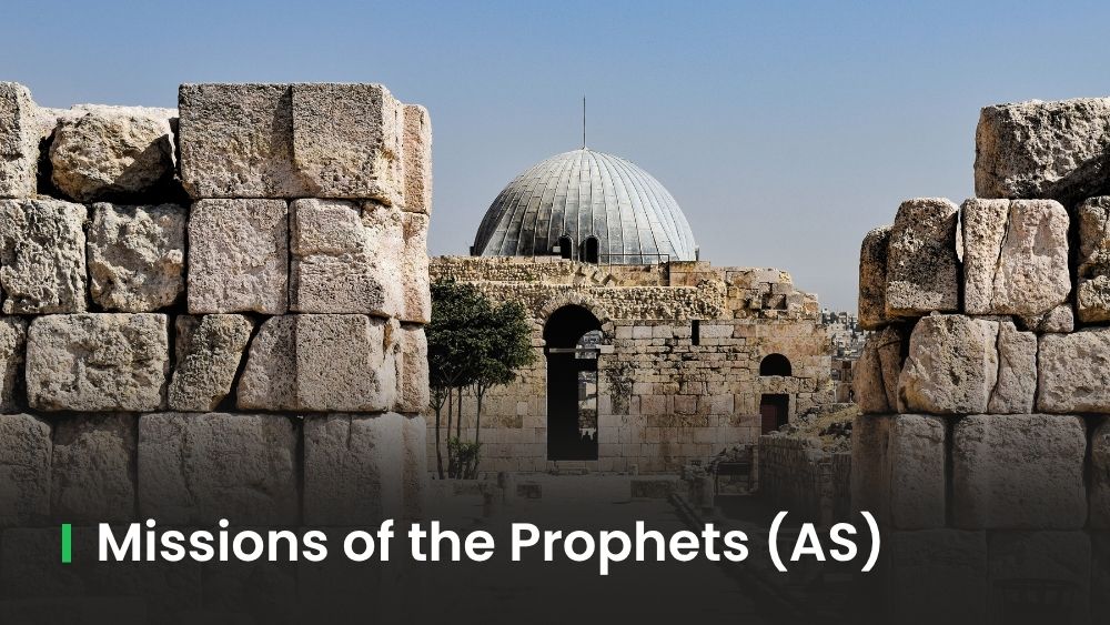 The Missions of the Prophets (AS)