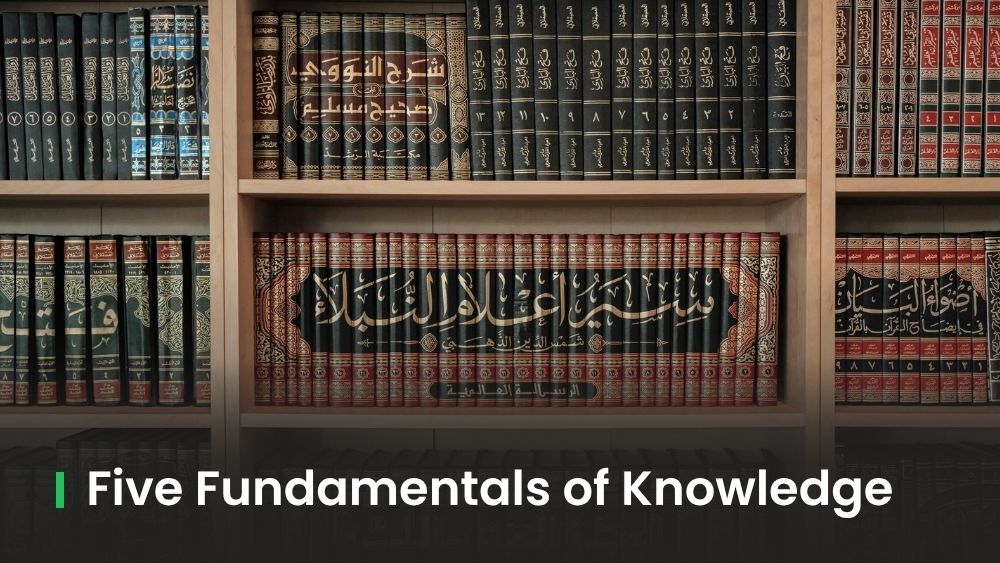 The Five Fundamentals of Knowledge: Quran, Hadith, Language, History, Fiqh